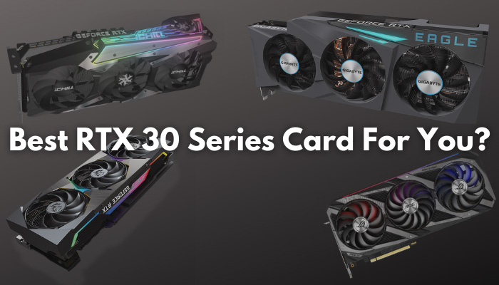 Best RTX 30 Series Card For You?