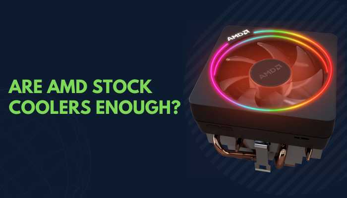 Are AMD Stock Coolers Good