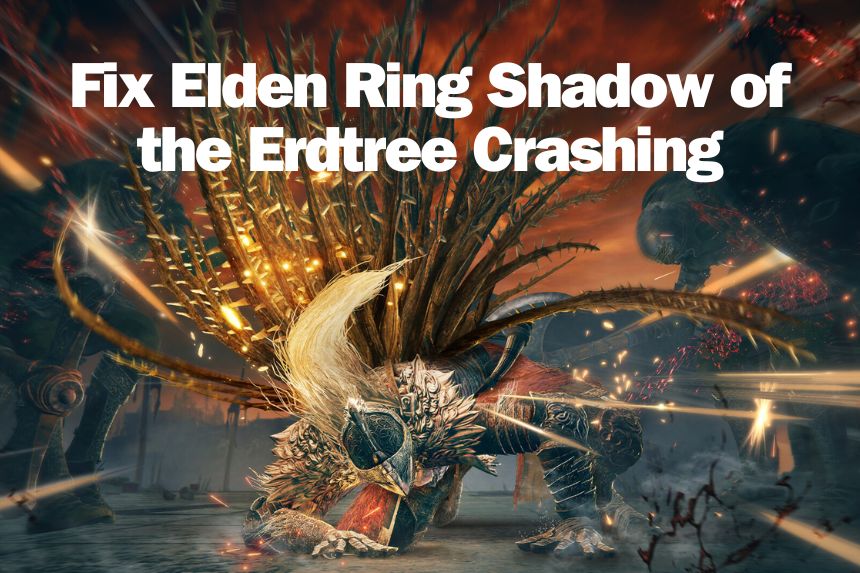 Fix Elden Ring Shadow of the Erdtree Crashing on Startup, Won't Start, and Not Launching on PC, PS4, and PS5