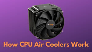 How do CPU Air Coolers Work