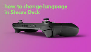 How to Change Language in Steam Deck