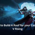 How to Build A Roof for your Castle – V Rising