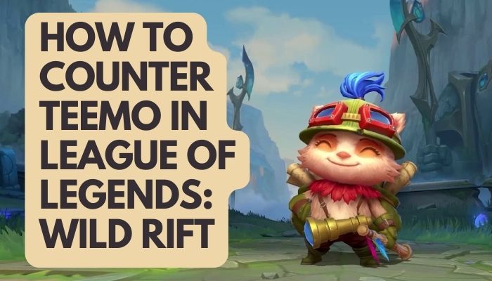 How to Counter Teemo in League of Legends Wild Rift