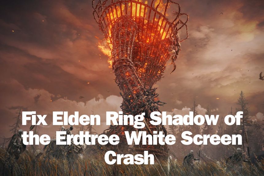 Fix Elden Ring Shadow of the Erdtree White Screen Crash - Game Does Not Start