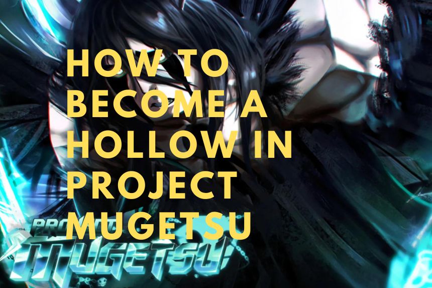 How to become a Project Mugetsu hollow