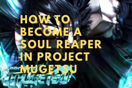 How to Become a Soul Reaper in Project Mugetsu