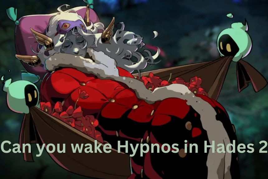Can you wake Hypnos in Hades 2