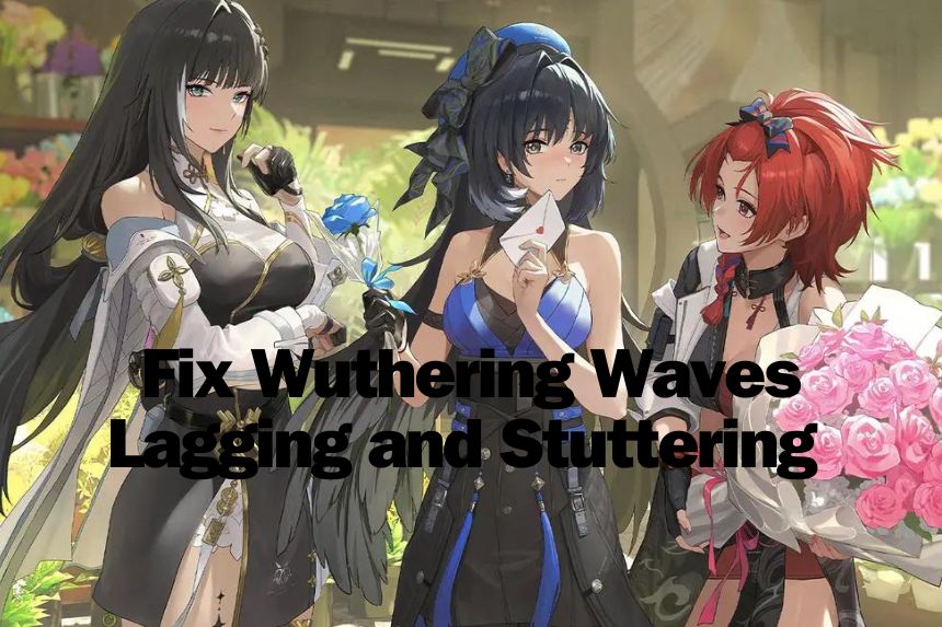 Fix Wuthering Waves Lagging and Stuttering