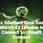 Fix XDefiant Error Code BRAVO-13 | Unable to Connect to Ubisoft Connect