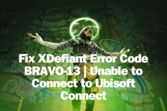 Fix XDefiant Error Code BRAVO-13 | Unable to Connect to Ubisoft Connect