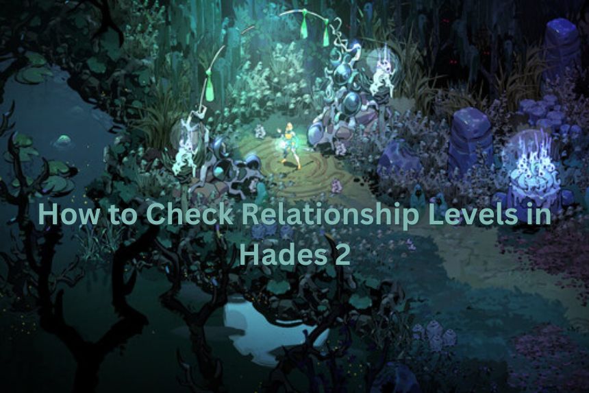 How to Check Relationship Levels in Hades 2