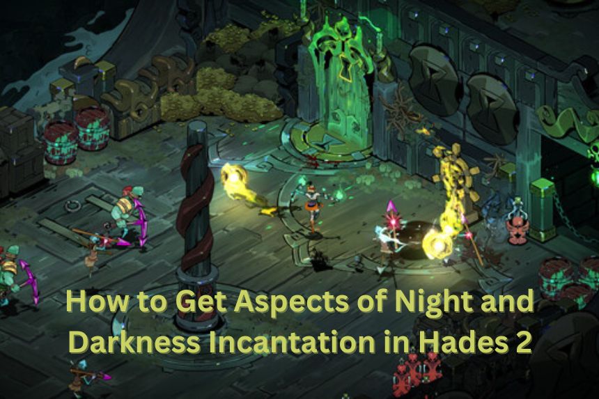 How to Get Aspects of Night and Darkness Incantation in Hades 2