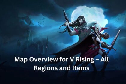 Map Overview for V Rising – All Regions and Items