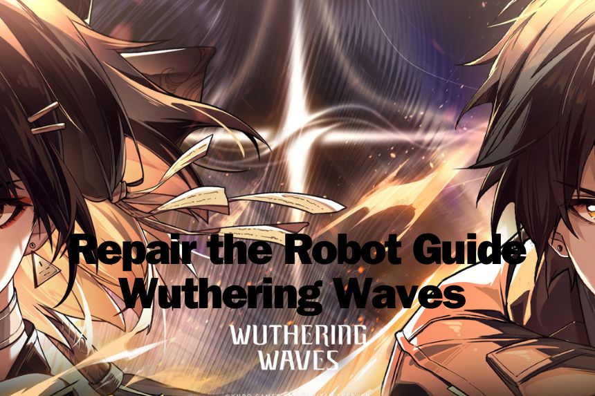 Repair the Robot Guide Wuthering Waves