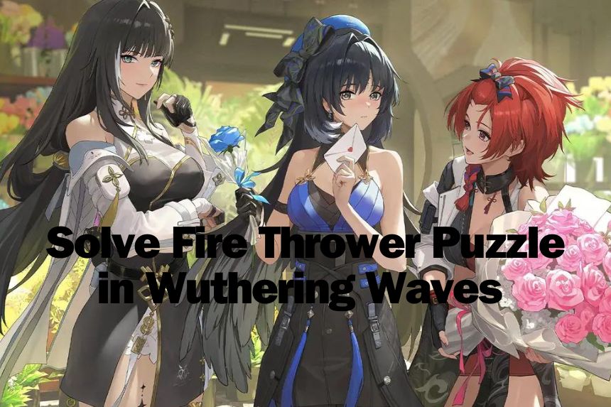 Solve Fire Thrower Puzzle in Wuthering Waves