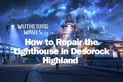 Wuthering Waves How to Repair the Lighthouse in Desorock Highland