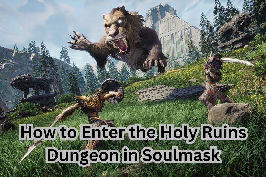 How to Enter the Holy Ruins Dungeon in Soulmask