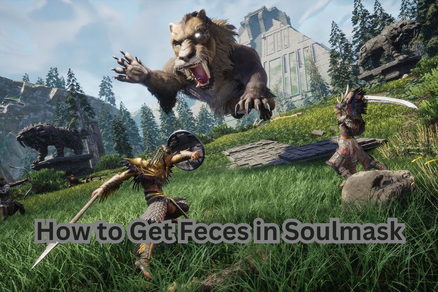 How to Get Feces in Soulmask