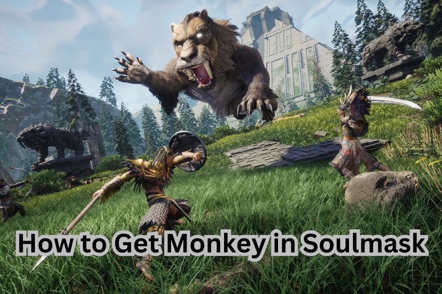 How to Get Monkey in Soulmask