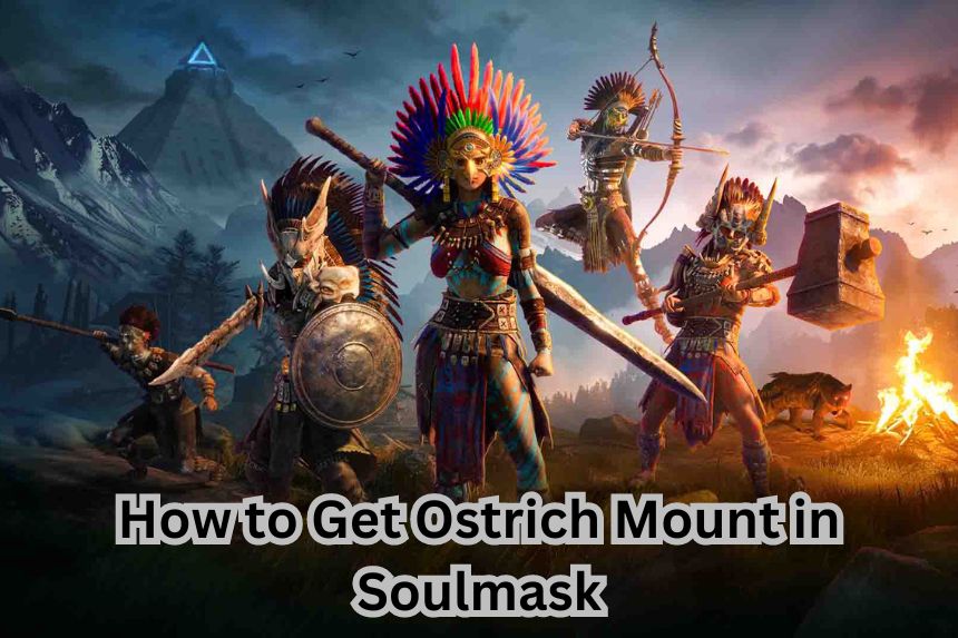 How to Get Ostrich Mount in Soulmask
