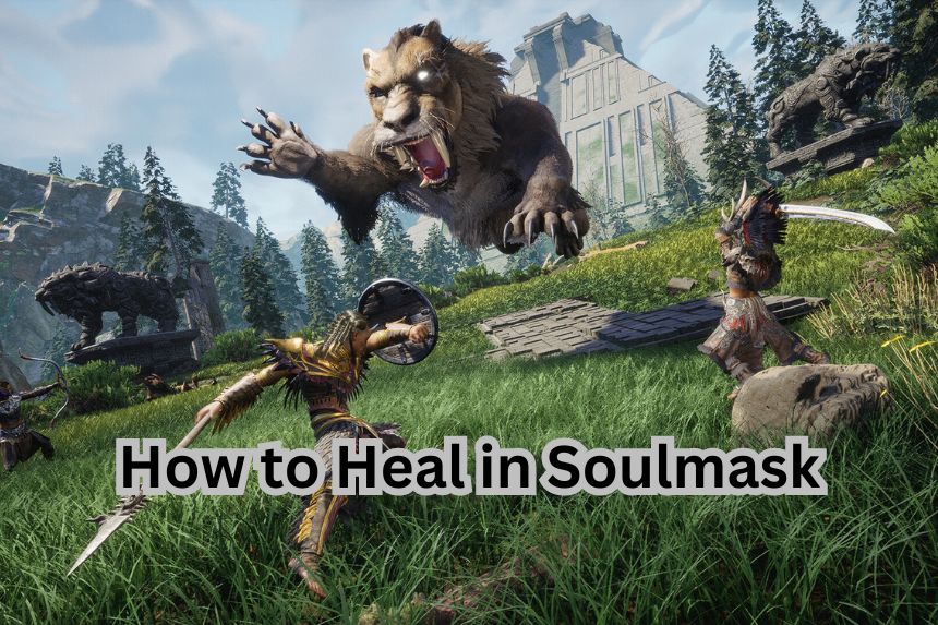 How to Heal in Soulmask