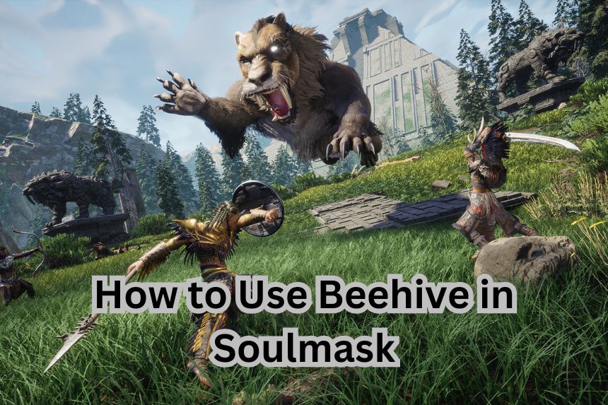 How to Use Beehive in Soulmask