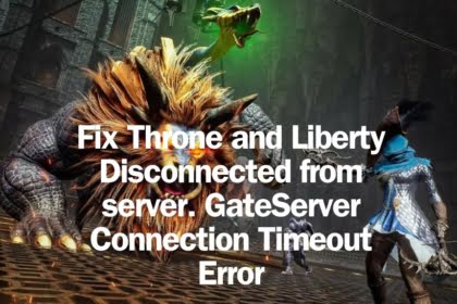 Fix Throne and Liberty Disconnected from server. GateServer Connection Timeout Error