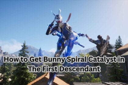 How to Get Bunny Spiral Catalyst in The First Descendant