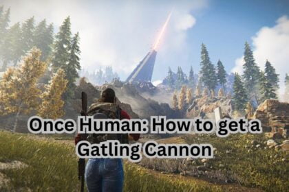 Once Human: How to get a Gatling Cannon