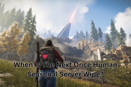When Is The Next Once Human Seasonal Server Wipe?