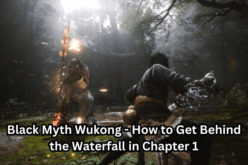 Black Myth Wukong - How to Get Behind the Waterfall in Chapter 1