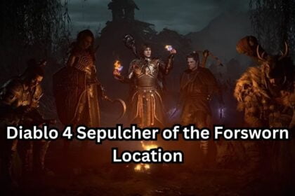 Diablo 4 Sepulcher of the Forsworn Location