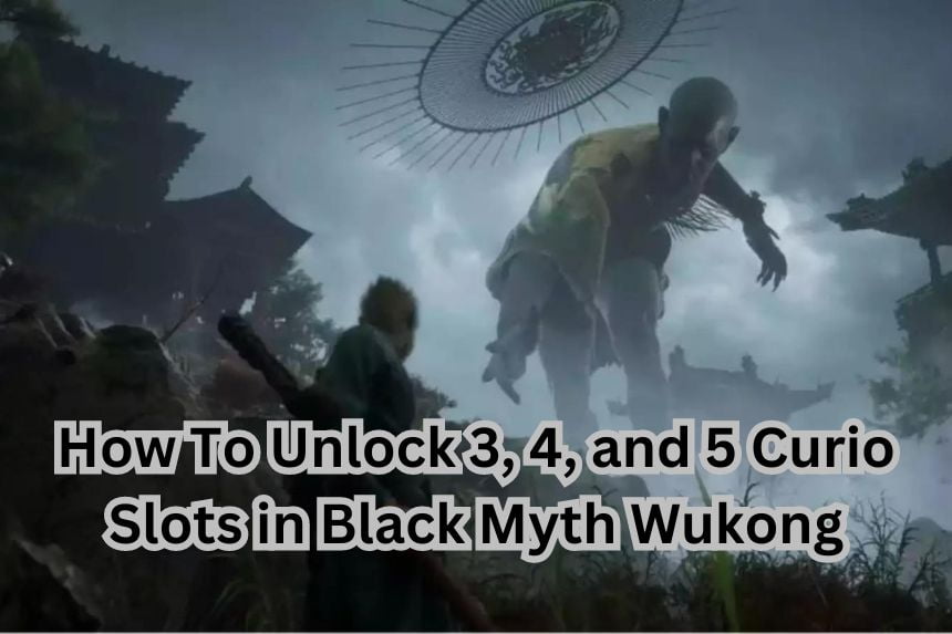 How To Unlock 3, 4, and 5 Curio Slots in Black Myth Wukong