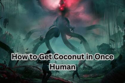How to Get Coconut in Once Human