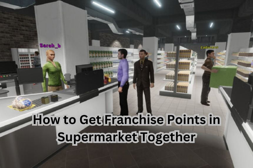 How to Get Franchise Points in Supermarket Together